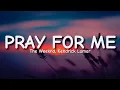 Lagu The Weeknd, Kendrick Lamar - Pray For Me (Lyrics)