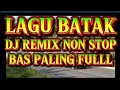 Download Lagu LAGU BATAK,|| DJ REMIX NON STOP PALING NGEBAS FUL.