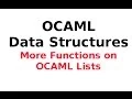 OCAML Data Structures OCAML Lists More Functions on OCAML Lists