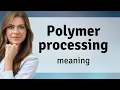 Understanding Polymer Processing A Beginner s Guide