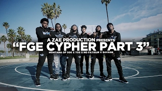 Montana Of 300 x TO3 x avage x No Fatigue FGE CYPHER Pt 3 Shot By AZaeProduction