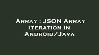 Array JSON Array iteration in