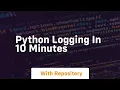 Python logging in 10 minutes