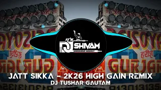 jatt sikka 2k26 high gain remix dj tushar gautam dj shivam official 