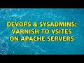 DevOps SysAdmins Varnish to Vsites on Apache servers