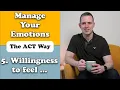 The number one skill for managing emotions - Willingness Acceptance and commitment therapy