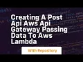 Creating a post api aws api gateway passing data to aws lambda