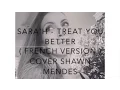 Download Lagu TREAT YOU BETTER  FRENCH VERSION  SHAWN MENDES  SARA'H COVER 