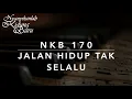 Download Lagu NKB 170 Jalan Hidup Tak Selalu (Love’s Rainbow) - Nyanyikanlah Kidung Baru