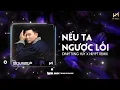 Download Lagu NẾU TA NGƯỢC LỐI REMIX - ĐINH TÙNG HUY X HUY PT REMIX | TỰ CHO NHAU HAI ĐƯỜNG LỐI REMIX- HOT TIK TOK
