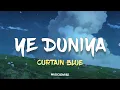 Curtain Blue - Ye Duniya | (Lyrics) 
