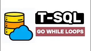 Go While Loops - T-SQL FULL Tutorial For Beginners Lesson 28