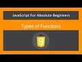 JavaScript for Absolute Beginners -Types of Functions - JavaScript
