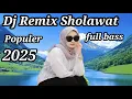 Download Lagu Dj SHOLAWAT BANYAK DI CARI PARA YOUTUBER VLOG JALAN VIRAL 2025💯