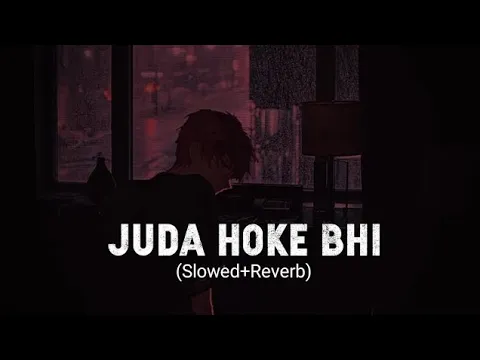 Download MP3 Juda hoke bhi tu mujhme kahin baki hai (slowed+reverb)/aadat (slowed+reverb) - atif aslam