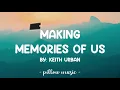 Making Memories of Us - Keith Urban (Lyrics) 🎵