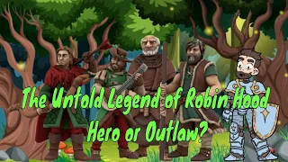 The Untold Legend of Robin Hood - Hero or Outlaw