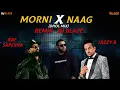 Download Lagu Morni X Naag Dhol Mix | Dj Blaze | Raf Saperra | Jazzy B | Punjabi Songs Remix
