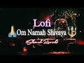Lagu 🙏 Om Namah Shivaya 🔱Har Har Bhole Namah Shivaya - Lofi Song (Slowed+Reverb)(Sachet Parampara)