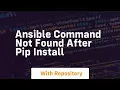 ansible command not found after pip install
