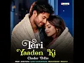 Teri Yaadon Ki Chadar Odhe