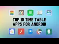 Top 10 Best Time Table Apps For Android