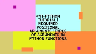 -PYTHON TUTORIAL REQUIRED POSITIONAL ARGUMENTS TYPES OF AGRUMENTS IN PYTHON FUNCTIONS