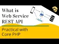 What is Web Service or REST API Practical with Core PHP