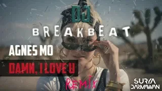 Download DJ Damn I Love You (AGNEZ MO) - BREAKBEAT Remix Terbaru MP3