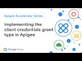 Implement the OAuth 2 0 client credentials grant type flow in Apigee