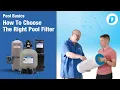 How to Choose a Pool Filter Which Pool Filter is Right For You