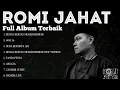 Lagu Romi Jahat Full Album Terbaik || Bunga Kertas Merah Berduri 