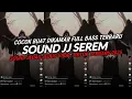 Download Lagu DJ SOUND JJ SEREM [SPEED UP \u0026 REVERB] COCOK BUAT DIKAMAR FULL BASS VIRAL TIKTOK TERBARU 2025 🎧