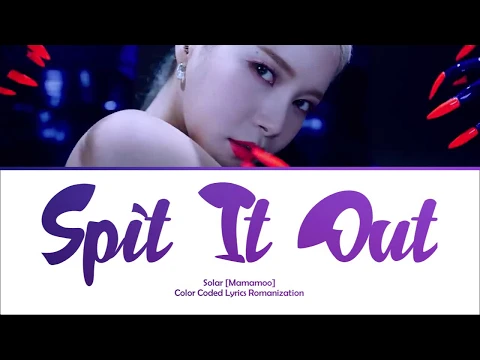 Download MP3 SOLAR - Spit It Out Lyrics '태양이 뱉어' (COLOR CODED ROMANIZATION)