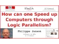 How can one Speed up Computers through Logic Parallelism Philippe Janson