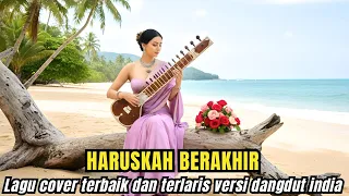 lagu dangdut terbaik haruskah berakhir cover india by rhomantika cover ai