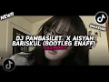 Download Lagu DJ PAMBASILET X AISYAH BARISKUL (BOOTLEG ENAFF)  | TIRA REMIX 2024