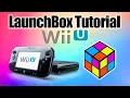 How To Import And Set Up the Wii U - LaunchBox Tutorial