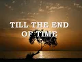 TILL THE END OF TIME - Earl Grant (Lyrics)
