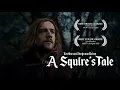 A Squire's Tale | Director's Cut | Short Film