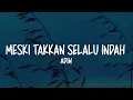 Adiw - Meski Takkan Selalu Indah (Lirik Lagu)
