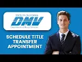 NEW HOW TO SCHEDULE TITLE TRANSFER APPOINTMENT ONLINE 2025 Guide to Vehicle Title Transfer