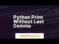 Python print without last comma