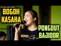 BOGOH KASAHA || PONGDUT BAJIDOR || CINEUR GDOR || EDISI LATIHAN