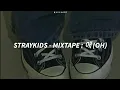 Lagu StrayKids - Mixtape: 애 (OH) Easy Lyrics