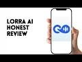 Download Lagu LORRA AI HONEST REVIEW; IS IT REALLY WORTH IT?