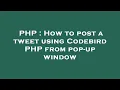 PHP How to post a tweet using Codebird PHP from pop-up window