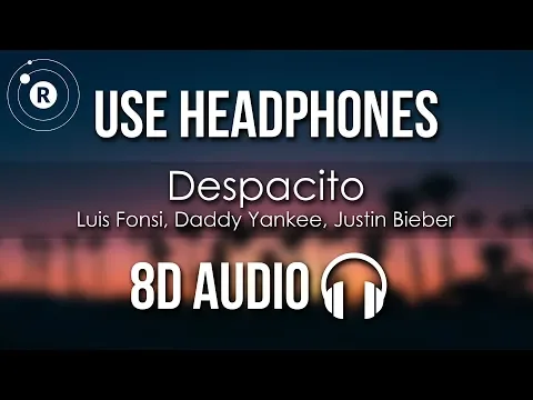 Download MP3 Luis Fonsi, Daddy Yankee, Justin Bieber - Despacito (8D AUDIO)