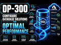 Configure Database Solutions for Optimal Performance DP-300