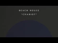 Beach House - Chariot
